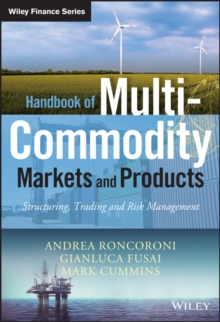 Handbook of Multi-Commodity Markets and Products : Structuring, Trading and Risk Management