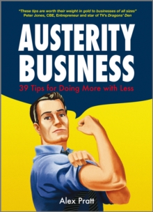 Austerity Business : 39 Tips for Doing More With Less