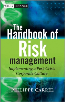 The Handbook of Risk Management : Implementing a Post-Crisis Corporate Culture