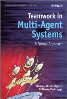 Teamwork in Multi-Agent Systems : A Formal Approach