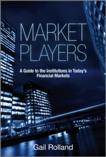 Market Players : A Guide to the Institutions in Today's Financial Markets, Hardback Book Market Players : A Guide to the Institutions in Today's Financial Markets, Hardback Book