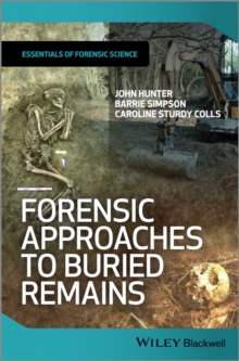 Forensic Approaches to Buried Remains, Hardback Book Forensic Approaches to Buried Remains, Hardback Book