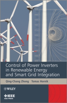 Control of Power Inverters in Renewable Energy and Smart Grid Integration, Hardback Book Control of Power Inverters in Renewable Energy and Smart Grid Integration, Hardback Book