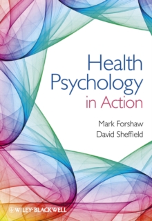 Health Psychology in Action, Paperback / softback Book Health Psychology in Action, Paperback / softback Book