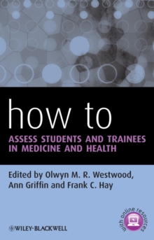 How to Assess Students and Trainees in Medicine and Health, Paperback / softback Book How to Assess Students and Trainees in Medicine and Health, Paperback / softback Book