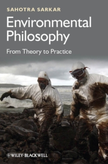 Environmental Philosophy : From Theory to Practice, Hardback Book Environmental Philosophy : From Theory to Practice, Hardback Book