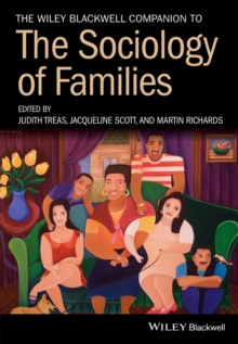 The Wiley Blackwell Companion to the Sociology of Families, Hardback Book The Wiley Blackwell Companion to the Sociology of Families, Hardback Book