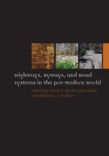 Highways, Byways, and Road Systems in the Pre-Modern World, Hardback Book Highways, Byways, and Road Systems in the Pre-Modern World, Hardback Book