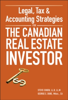 Legal, Tax and Accounting Strategies for the Canadian Real Estate Investor, Hardback Book Legal, Tax and Accounting Strategies for the Canadian Real Estate Investor, Hardback Book