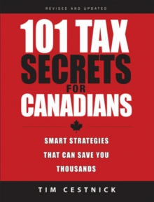 101 Tax Secrets For Canadians : Smart Strategies That Can Save You Thousands