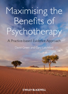 Maximising the Benefits of Psychotherapy : A Practice-Based Evidence Approach, Hardback Book Maximising the Benefits of Psychotherapy : A Practice-Based Evidence Approach, Hardback Book