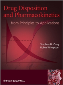 Drug Disposition and Pharmacokinetics : From Principles to Applications, Hardback Book Drug Disposition and Pharmacokinetics : From Principles to Applications, Hardback Book
