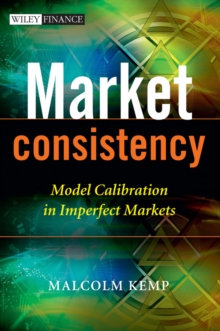 Market Consistency : Model Calibration in Imperfect Markets