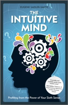 The Intuitive Mind : Profiting from the Power of Your Sixth Sense