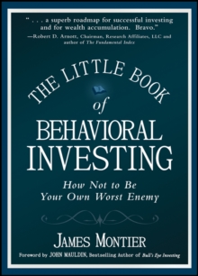 The Little Book Of Behavioral Investing : How Not To Be Your Own Worst Enemy