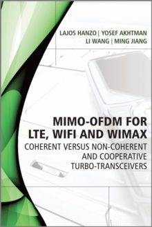 MIMO-OFDM for LTE, WiFi and WiMAX : Coherent versus Non-coherent and Cooperative Turbo Transceivers, Hardback Book MIMO-OFDM for LTE, WiFi and WiMAX : Coherent versus Non-coherent and Cooperative Turbo Transceivers, Hardback Book