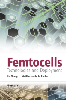 Femtocells : Technologies and Deployment