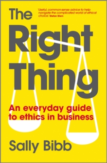 The Right Thing : An Everyday Guide to Ethics in Business, Paperback Book The Right Thing : An Everyday Guide to Ethics in Business, Paperback Book