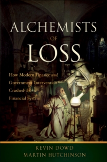 Alchemists of Loss : How modern finance and government intervention crashed the financial system