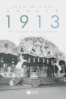 1913 : The Cradle of Modernism