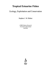 Tropical Estuarine Fishes : Ecology, Exploitation and Conservation