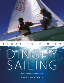 Dinghy Sailing : Start to Finish, Paperback / softback Book Dinghy Sailing : Start to Finish, Paperback / softback Book