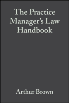 The Practice Manager's Law Handbook : A Ready Reference to the Law for Managers of Medical General Practices