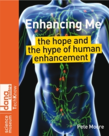 Enhancing Me : The Hope and the Hype of Human Enhancement