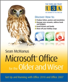 Microsoft Office for the Older and Wiser : Get Up and Running with Office 2010 and Office 2007, Paperback Book Microsoft Office for the Older and Wiser : Get Up and Running with Office 2010 and Office 2007, Paperback Book