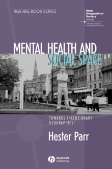 Mental Health and Social Space : Towards Inclusionary Geographies?