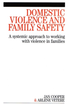 Domestic Violence and Family Safety : A systemic approach to working with violence in families