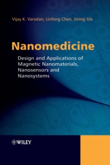 Nanomedicine : Design and Applications of Magnetic Nanomaterials, Nanosensors and Nanosystems