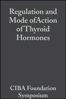 Regulation and Mode of Action of Thyroid Hormones, Volume 10 : Colloquia on Endocrinology