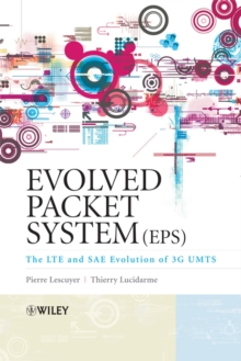 Evolved Packet System (EPS) : The LTE and SAE Evolution of 3G UMTS