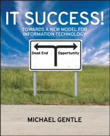 IT Success! : Towards a New Model for Information Technology