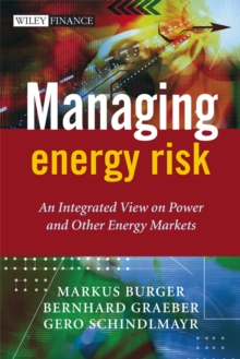 Managing Energy Risk : An Integrated View on Power and Other Energy Markets