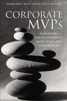 Corporate MVPs : Managing Your Company's Most Valuable Performers