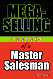 Mega-Selling : Secrets of a Master Salesman