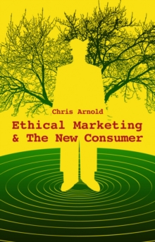 Ethical Marketing and the New Consumer : Marketing in the New Ethical Economy, Hardback Book Ethical Marketing and the New Consumer : Marketing in the New Ethical Economy, Hardback Book
