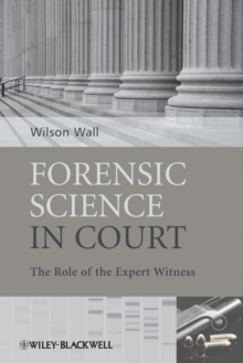 Forensic Science in Court : The Role of the Expert Witness