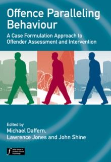 Offence Paralleling Behaviour : A Case Formulation Approach to Offender Assessment and Intervention, Hardback Book Offence Paralleling Behaviour : A Case Formulation Approach to Offender Assessment and Intervention, Hardback Book