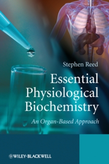 Essential Physiological Biochemistry : An Organ-Based Approach