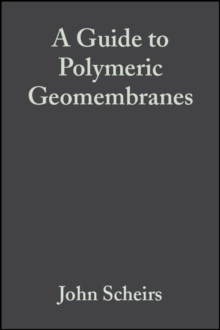 A Guide to Polymeric Geomembranes : A Practical Approach