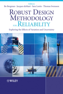 Robust Design Methodology for Reliability : Exploring the Effects of Variation and Uncertainty