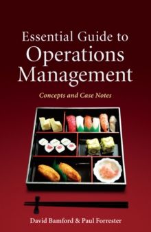 Essential Guide to Operations Management : Concepts and Case Notes, Paperback / softback Book Essential Guide to Operations Management : Concepts and Case Notes, Paperback / softback Book