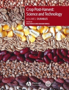 Crop Post-Harvest: Science and Technology, Volume 2 : Durables - Case Studies in the Handling and Storage of Durable Commodities