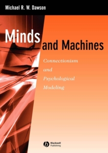 Minds and Machines : Connectionism and Psychological Modeling