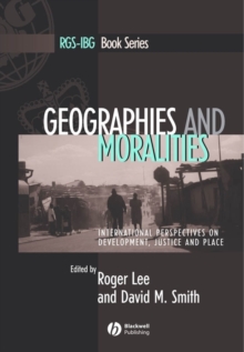 Geographies and Moralities : International Perspectives on Development, Justice and Place