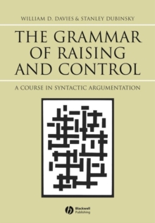 The Grammar of Raising and Control : A Course in Syntactic Argumentation