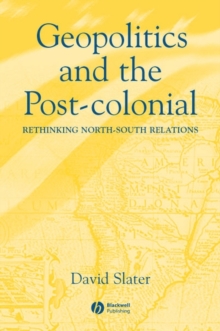 Geopolitics and the Post-Colonial : Rethinking North-South Relations